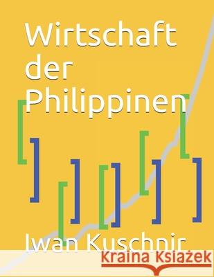 Wirtschaft der Philippinen Kuschnir, Iwan 9781798075074 Independently Published - książka