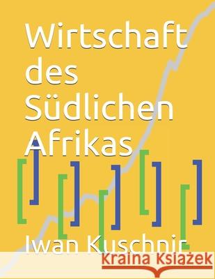 Wirtschaft des Südlichen Afrikas Kuschnir, Iwan 9781797770130 Independently Published - książka