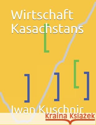 Wirtschaft Kasachstans Iwan Kuschnir 9781797993485 Independently Published - książka