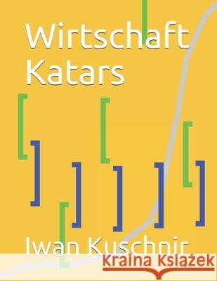 Wirtschaft Katars Iwan Kuschnir 9781798079263 Independently Published - książka