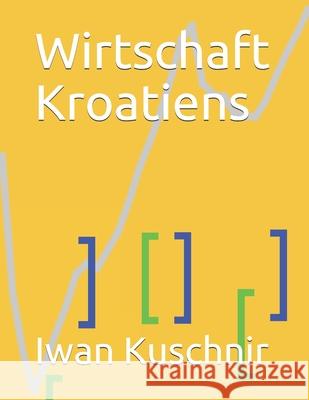 Wirtschaft Kroatiens Iwan Kuschnir 9781797935737 Independently Published - książka