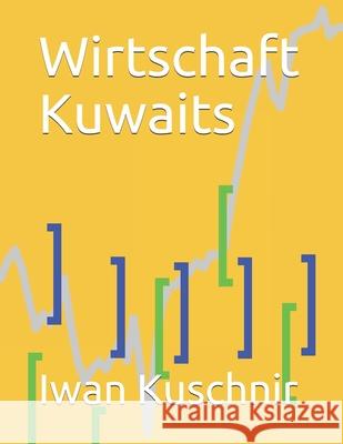 Wirtschaft Kuwaits Iwan Kuschnir 9781797992976 Independently Published - książka