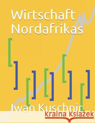Wirtschaft Nordafrikas Iwan Kuschnir 9781797770048 Independently Published - książka