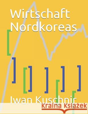 Wirtschaft Nordkoreas Iwan Kuschnir 9781797992563 Independently Published - książka