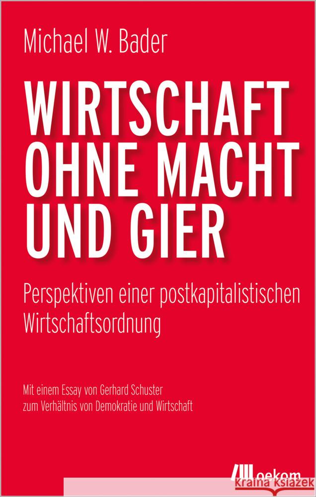 Wirtschaft ohne Macht und Gier Bader, Michael W. 9783962384067 oekom - książka