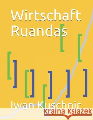 Wirtschaft Ruandas Iwan Kuschnir 9781798079799 Independently Published - książka