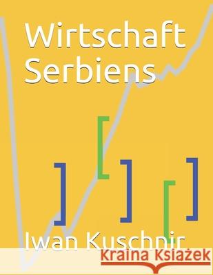 Wirtschaft Serbiens Iwan Kuschnir 9781798079539 Independently Published - książka