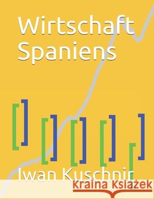 Wirtschaft Spaniens Iwan Kuschnir 9781797923789 Independently Published - książka