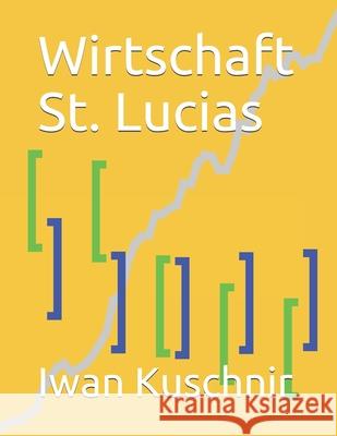 Wirtschaft St. Lucias Iwan Kuschnir 9781797997384 Independently Published - książka