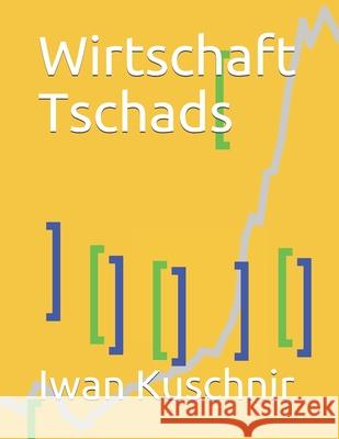 Wirtschaft Tschads Iwan Kuschnir 9781798106235 Independently Published - książka