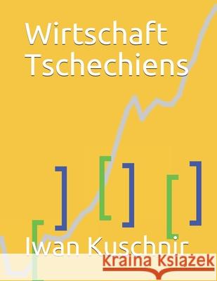 Wirtschaft Tschechiens Iwan Kuschnir 9781797871974 Independently Published - książka