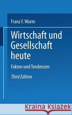 Wirtschaft Und Gesellschaft Heute: Fakten Und Tendenzen Franz F. Wurm 9783810000408 Vs Verlag Fur Sozialwissenschaften - książka