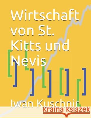 Wirtschaft von St. Kitts und Nevis Kuschnir, Iwan 9781797992372 Independently Published - książka
