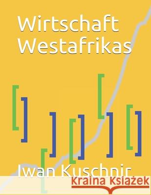 Wirtschaft Westafrikas Iwan Kuschnir 9781797769226 Independently Published - książka