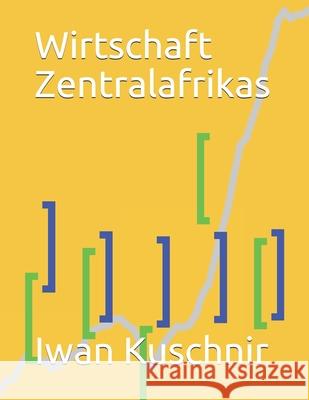 Wirtschaft Zentralafrikas Iwan Kuschnir 9781797770086 Independently Published - książka