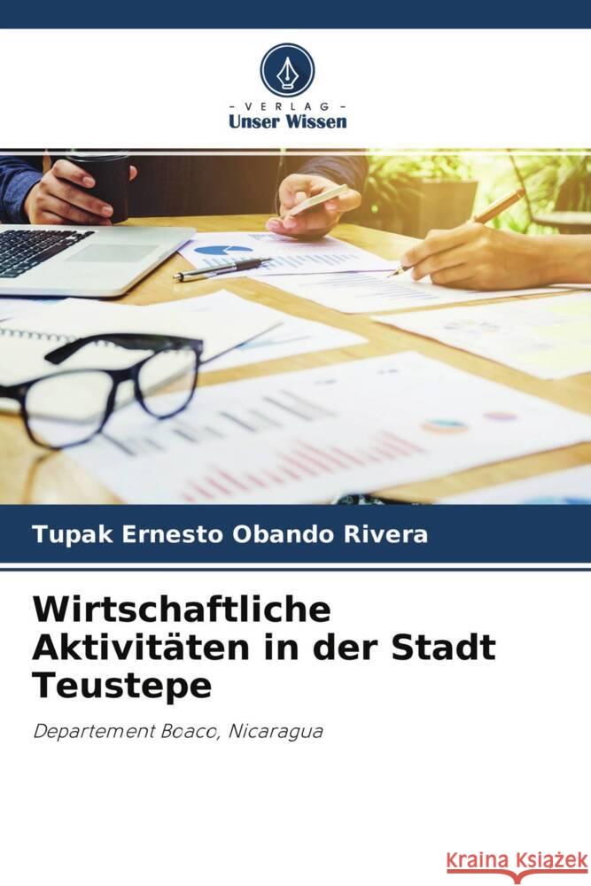 Wirtschaftliche Aktivitäten in der Stadt Teustepe Obando Rivera, Tupak Ernesto 9786204373287 Verlag Unser Wissen - książka
