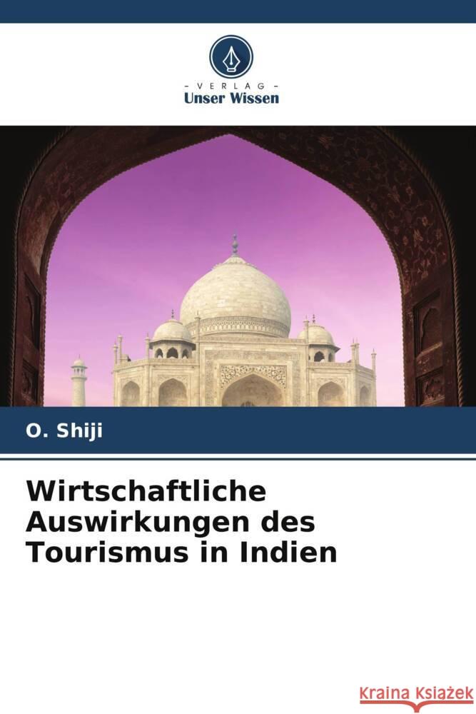 Wirtschaftliche Auswirkungen des Tourismus in Indien O. Shiji 9786207376605 Verlag Unser Wissen - książka