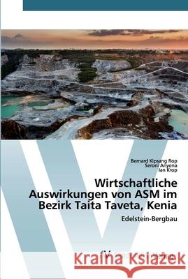 Wirtschaftliche Auswirkungen von ASM im Bezirk Taita Taveta, Kenia Rop, Bernard Kipsang 9786200664174 AV Akademikerverlag - książka