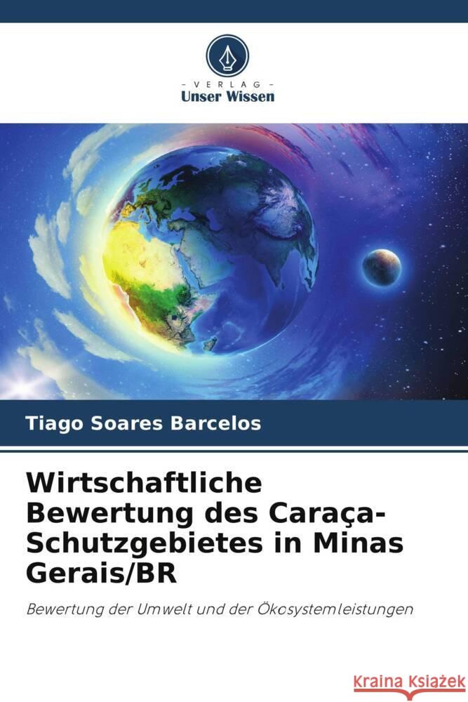 Wirtschaftliche Bewertung des Cara?a-Schutzgebietes in Minas Gerais/BR Tiago Soare 9786207299737 Verlag Unser Wissen - książka