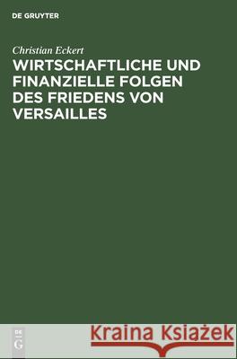 Wirtschaftliche Und Finanzielle Folgen Des Friedens Von Versailles Christian Eckert 9783111096803 De Gruyter - książka