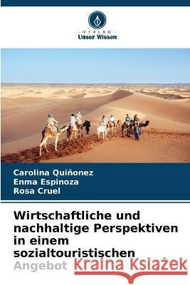 Wirtschaftliche und nachhaltige Perspektiven in einem sozialtouristischen Angebot Carolina Quiñonez, Enma Espinoza, Rosa Cruel 9786205261712 Verlag Unser Wissen - książka