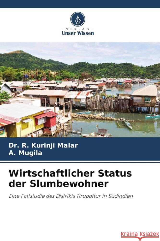 Wirtschaftlicher Status der Slumbewohner R. Kurinji Malar, Dr., Mugila, A. 9786204983547 Verlag Unser Wissen - książka