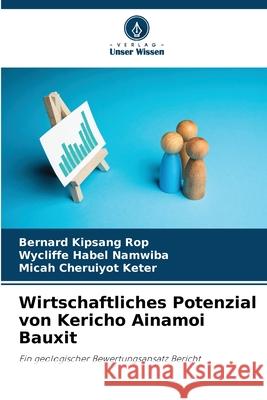 Wirtschaftliches Potenzial von Kericho Ainamoi Bauxit Bernard Kipsang Rop Wycliffe Habel Namwiba Micah Cheruiyot Keter 9786207574995 Verlag Unser Wissen - książka