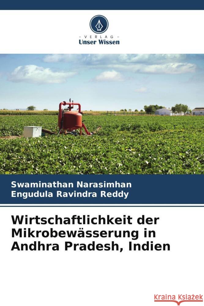 Wirtschaftlichkeit der Mikrobewässerung in Andhra Pradesh, Indien Narasimhan, Swaminathan, Ravindra Reddy, Engudula 9786208198152 Verlag Unser Wissen - książka