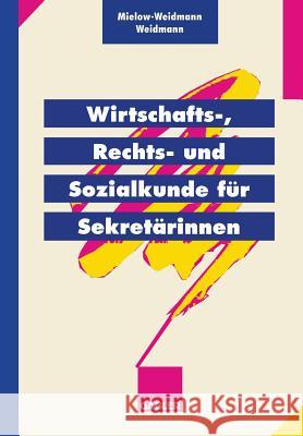 Wirtschafts-, Rechts- Und Sozialkunde Für Sekretärinnen Mielow-Weidmann, Ute 9783409197830 Gabler Verlag - książka