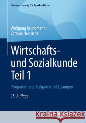 Wirtschafts- Und Sozialkunde Teil 1: Programmierte Aufgaben Mit L?sungen Wolfgang Grundmann Corinna Heinrichs Marion Leuenroth 9783658500450 Springer Gabler - książka