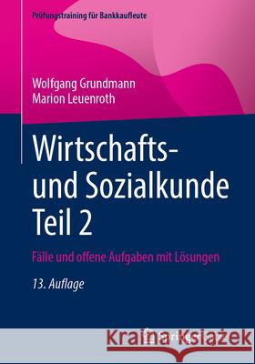 Wirtschafts- Und Sozialkunde Teil 2: F?lle Und Offene Aufgaben Mit L?sungen Wolfgang Grundmann Marion Leuenroth 9783658487201 Springer Gabler - książka