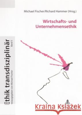 Wirtschafts- und Unternehmensethik Michael Fischer Richard Hammer 9783631547465 Lang, Peter, Gmbh, Internationaler Verlag Der - książka