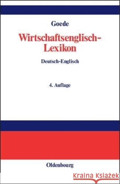 Wirtschaftsenglisch-Lexikon: Englisch-Deutsch, Deutsch-Englisch Goede, Gerd W. 9783486272802 Oldenbourg Wissenschaftsverlag - książka