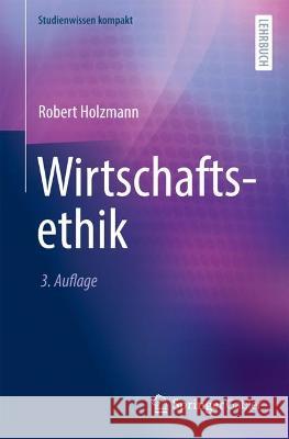 Wirtschaftsethik Robert Holzmann 9783658389741 Springer Gabler - książka