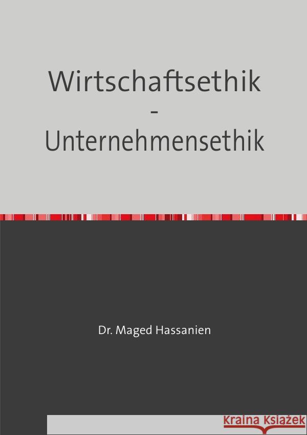 Wirtschaftsethik - Unternehmensethik Hassanien, Dr. Maged 9783759817839 epubli - książka