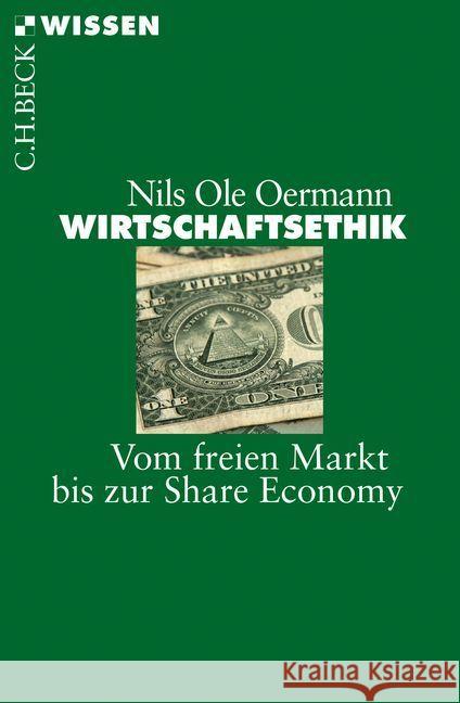 Wirtschaftsethik : Vom freien Markt bis zur Share Economy Oermann, Nils Ole 9783406726699 Beck - książka