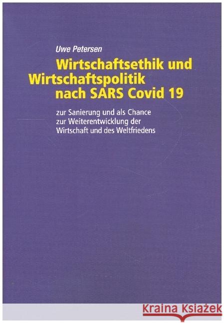 Wirtschaftsethik und Wirtschaftspolitik nach SARS Covid 19 Petersen, Uwe 9783347201422 tredition - książka