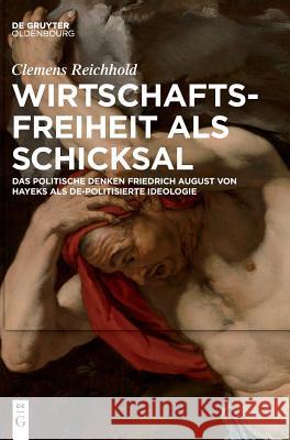 Wirtschaftsfreiheit als Schicksal Reichhold, Clemens 9783110568608 Walter de Gruyter - książka