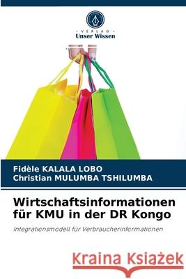 Wirtschaftsinformationen für KMU in der DR Kongo Fidèle Kalala Lobo, Christian Mulumba Tshilumba 9786204039237 Verlag Unser Wissen - książka