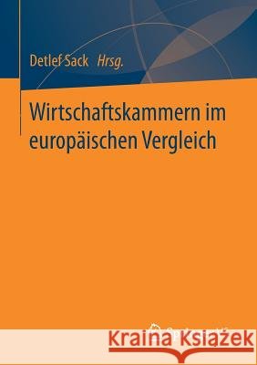 Wirtschaftskammern Im Europäischen Vergleich Sack, Detlef 9783658169336 Springer vs - książka