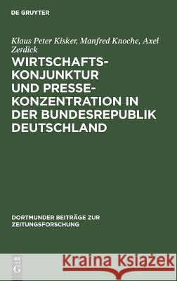 Wirtschaftskonjunktur und Pressekonzentration in der Bundesrepublik Deutschland Kisker, Klaus Peter; Knoche, Manfred; Zerdick, Axel 9783598025297 K G Saur - książka