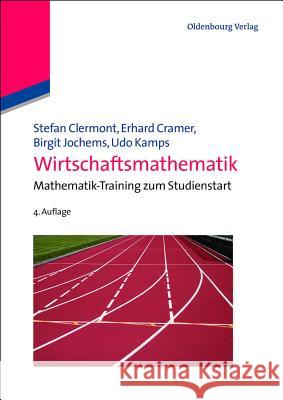Wirtschaftsmathematik Stefan Clermont, Erhard Cramer, Birgit Jochems, Udo Kamps 9783486715064 Walter de Gruyter - książka