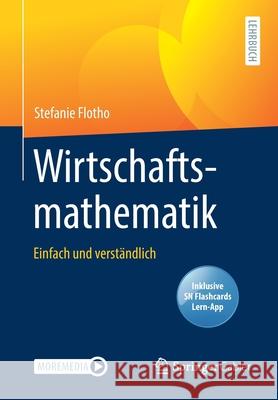 Wirtschaftsmathematik: Einfach Und Verständlich Flotho, Stefanie 9783658335168 Springer Gabler - książka