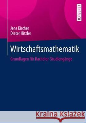 Wirtschaftsmathematik I: Grundlagen Für Bachelor-Studiengänge Kircher, Jens 9783662461518 Springer Gabler - książka