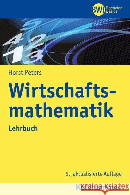 Wirtschaftsmathematik: Lehrbuch Peters, Horst 9783170349001 Kohlhammer - książka