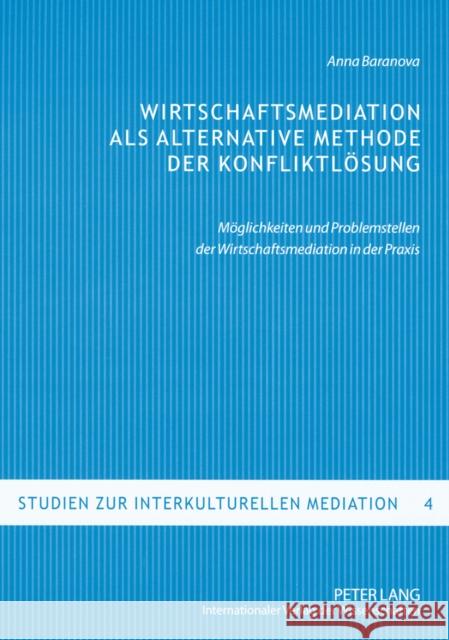 Wirtschaftsmediation ALS Alternative Methode Der Konfliktloesung: Moeglichkeiten Und Problemstellen Der Wirtschaftsmediation in Der Praxis Schröder, Hartmut 9783631583630 Peter Lang Gmbh, Internationaler Verlag Der W - książka