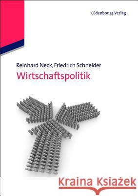 Wirtschaftspolitik Neck, Reinhard; Schneider, Friedrich 9783486592054 Oldenbourg - książka