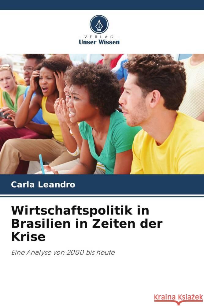 Wirtschaftspolitik in Brasilien in Zeiten der Krise Carla Leandro 9786206847359 Verlag Unser Wissen - książka