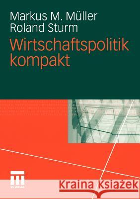 Wirtschaftspolitik Kompakt Müller, Markus M. Sturm, Roland  9783531144979 VS Verlag - książka