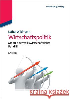 Wirtschaftspolitik: Module Der Volkswirtschaftslehre Band III Lothar Wildmann 9783486707687 Walter de Gruyter - książka